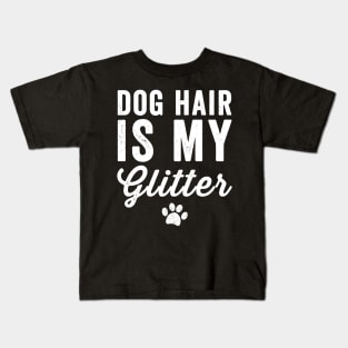 Dog hair is my glitter Kids T-Shirt
